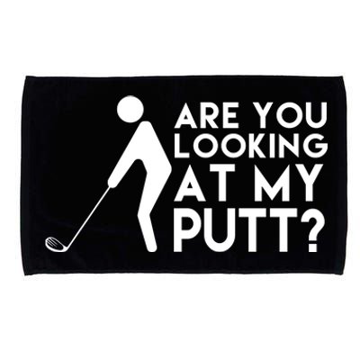 Are You Looking At My Putt Golf Lover Funny Microfiber Hand Towel