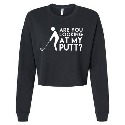 Are You Looking At My Putt Golf Lover Funny Cropped Pullover Crew