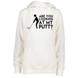 Are You Looking At My Putt Golf Lover Funny Womens Funnel Neck Pullover Hood