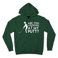 Are You Looking At My Putt Golf Lover Funny Hoodie