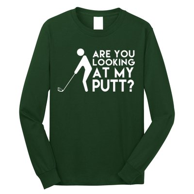 Are You Looking At My Putt Golf Lover Funny Long Sleeve Shirt