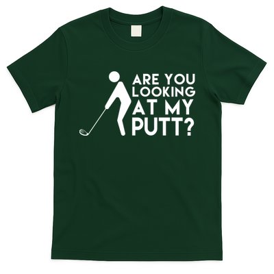 Are You Looking At My Putt Golf Lover Funny T-Shirt