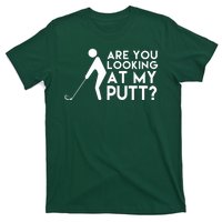 Are You Looking At My Putt Golf Lover Funny T-Shirt