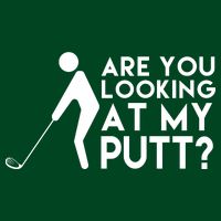 Are You Looking At My Putt Golf Lover Funny Button