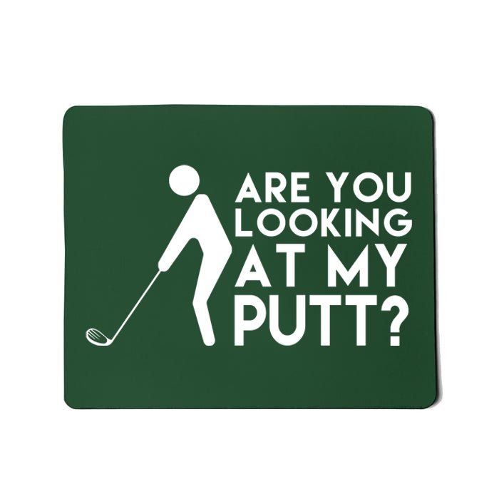 Are You Looking At My Putt Golf Lover Funny Mousepad