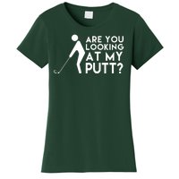 Are You Looking At My Putt Golf Lover Funny Women's T-Shirt