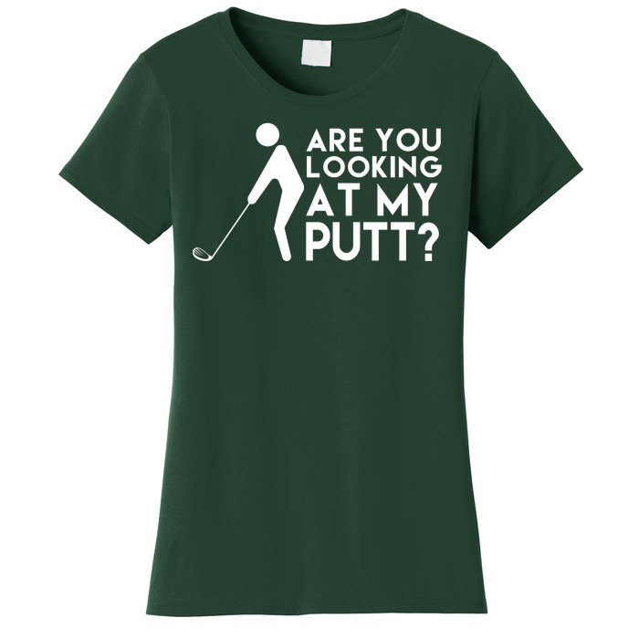 Are You Looking At My Putt Golf Lover Funny Women's T-Shirt