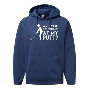 Are You Looking At My Putt Golf Lover Funny Performance Fleece Hoodie