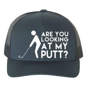 Are You Looking At My Putt Golf Lover Funny Yupoong Adult 5-Panel Trucker Hat