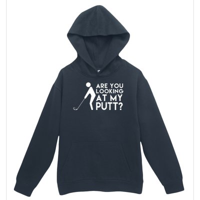 Are You Looking At My Putt Golf Lover Funny Urban Pullover Hoodie