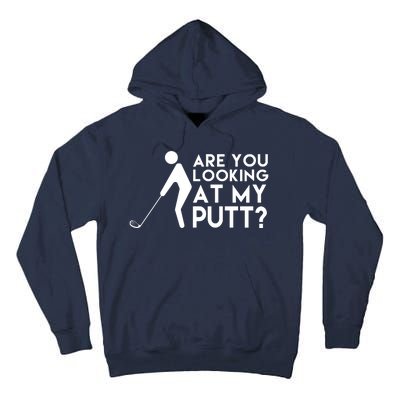 Are You Looking At My Putt Golf Lover Funny Tall Hoodie