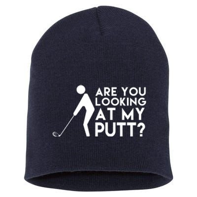 Are You Looking At My Putt Golf Lover Funny Short Acrylic Beanie