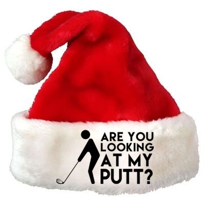 Are You Looking At My Putt Golf Lover Funny Premium Christmas Santa Hat