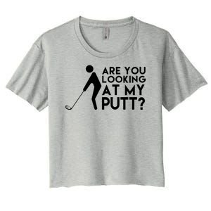 Are You Looking At My Putt Golf Lover Funny Women's Crop Top Tee