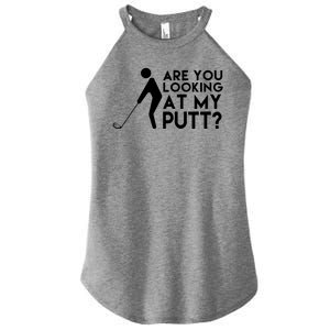 Are You Looking At My Putt Golf Lover Funny Women's Perfect Tri Rocker Tank