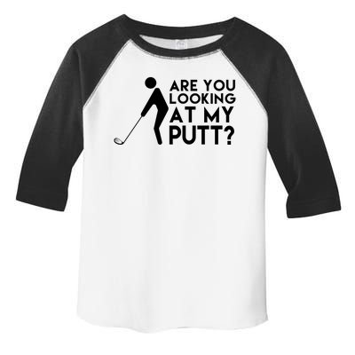 Are You Looking At My Putt Golf Lover Funny Toddler Fine Jersey T-Shirt