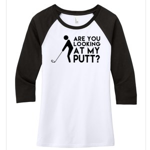 Are You Looking At My Putt Golf Lover Funny Women's Tri-Blend 3/4-Sleeve Raglan Shirt