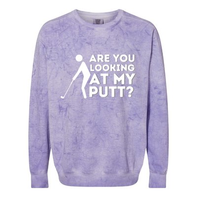 Are You Looking At My Putt Golfing Lover & Golf Gift Colorblast Crewneck Sweatshirt