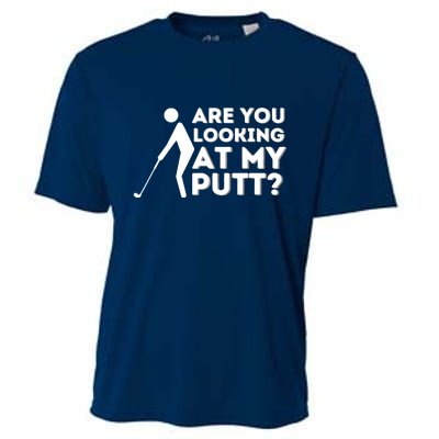 Are You Looking At My Putt Golfing Lover & Golf Gift Cooling Performance Crew T-Shirt