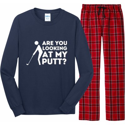 Are You Looking At My Putt Golfing Lover & Golf Gift Long Sleeve Pajama Set