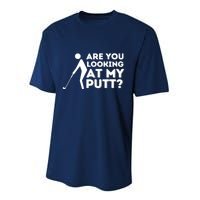 Are You Looking At My Putt Golfing Lover & Golf Gift Performance Sprint T-Shirt