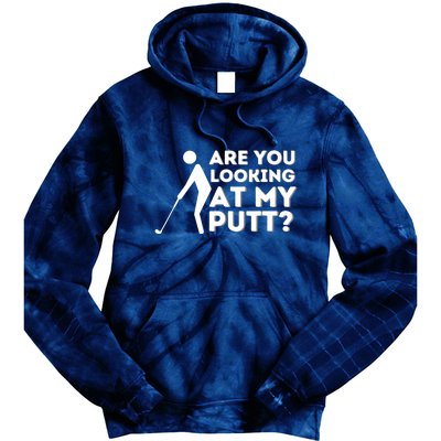 Are You Looking At My Putt Golfing Lover & Golf Gift Tie Dye Hoodie