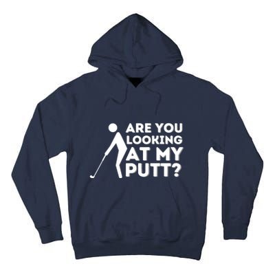 Are You Looking At My Putt Golfing Lover & Golf Gift Tall Hoodie