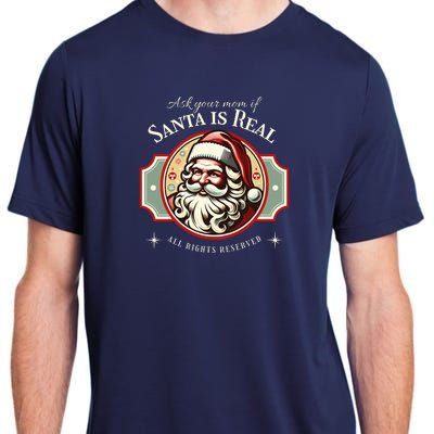 Ask Your Mom If Santa Is Real Vintage Adult ChromaSoft Performance T-Shirt