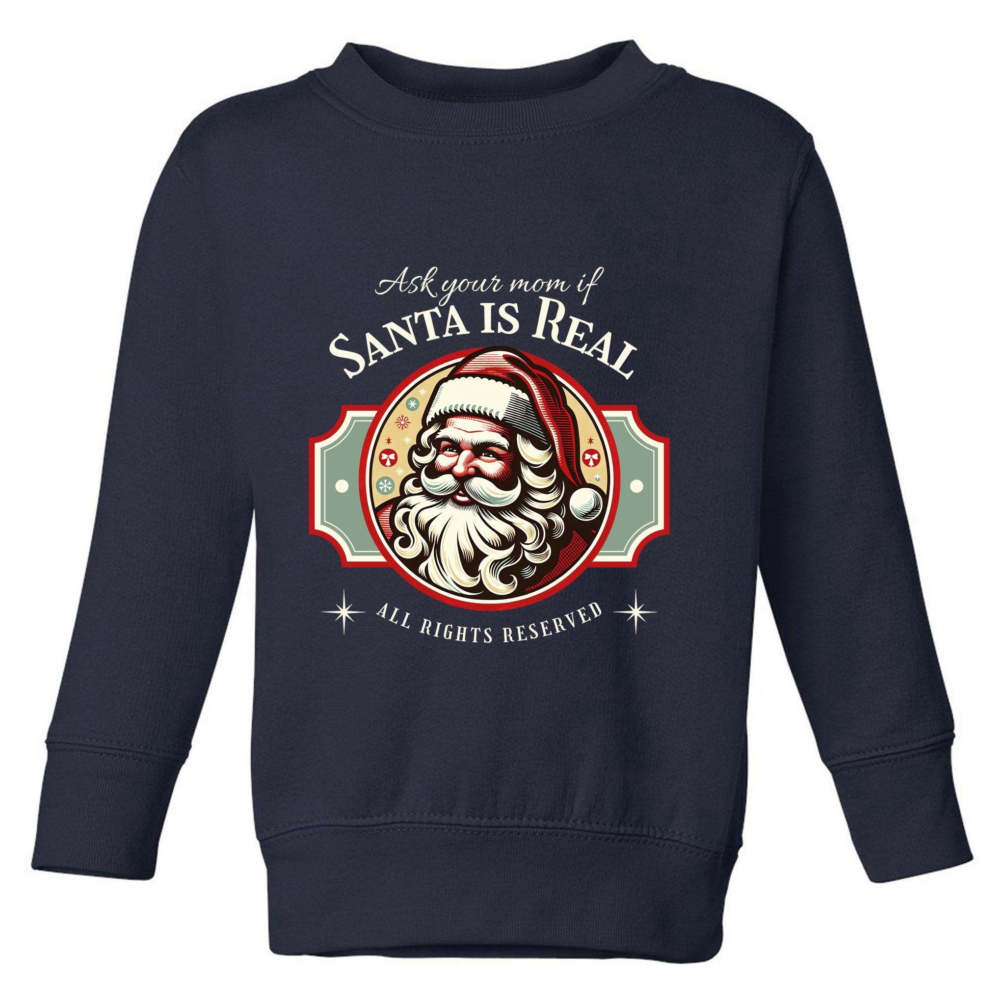 Ask Your Mom If Santa Is Real Vintage Toddler Sweatshirt