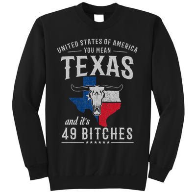 America You Mean Texas And Its 49 Bitches Texas Sweatshirt