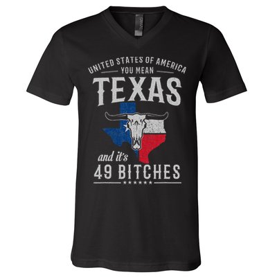 America You Mean Texas And Its 49 Bitches Texas V-Neck T-Shirt