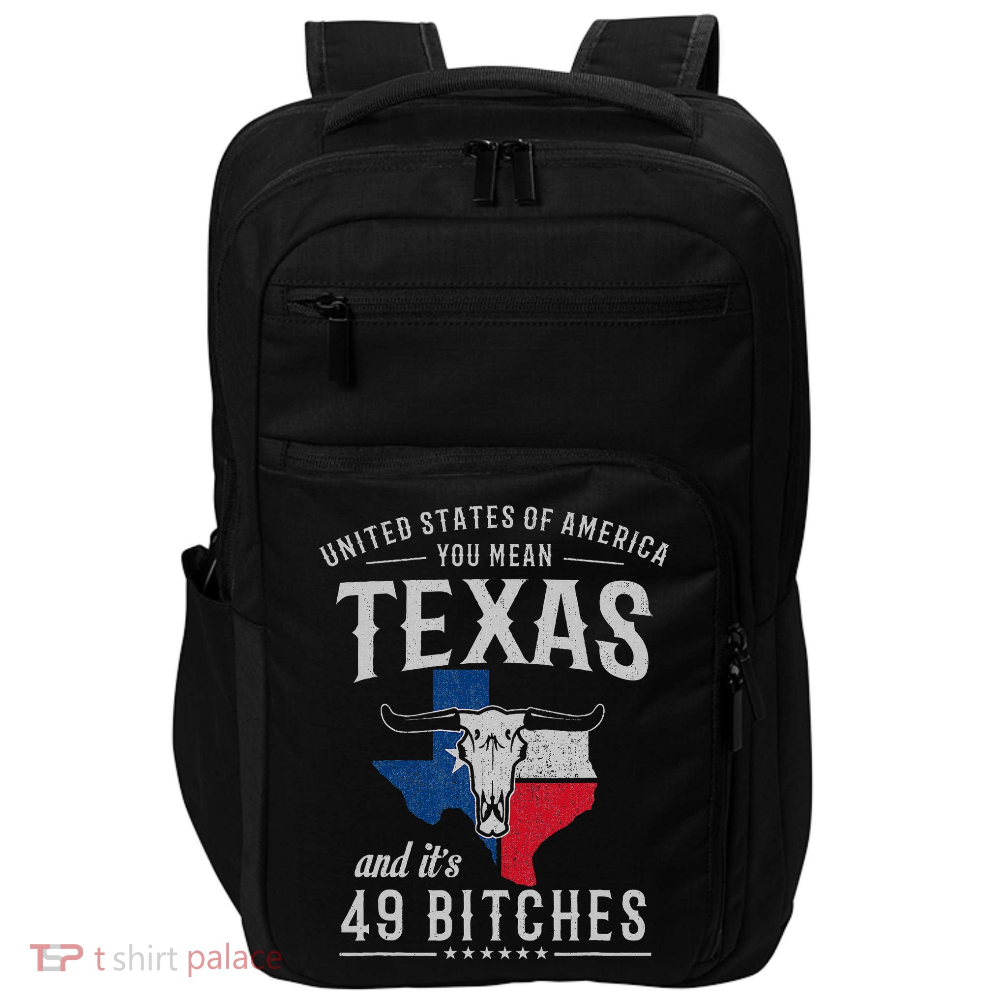 America You Mean Texas And Its 49 Bitches Texas Impact Tech Backpack