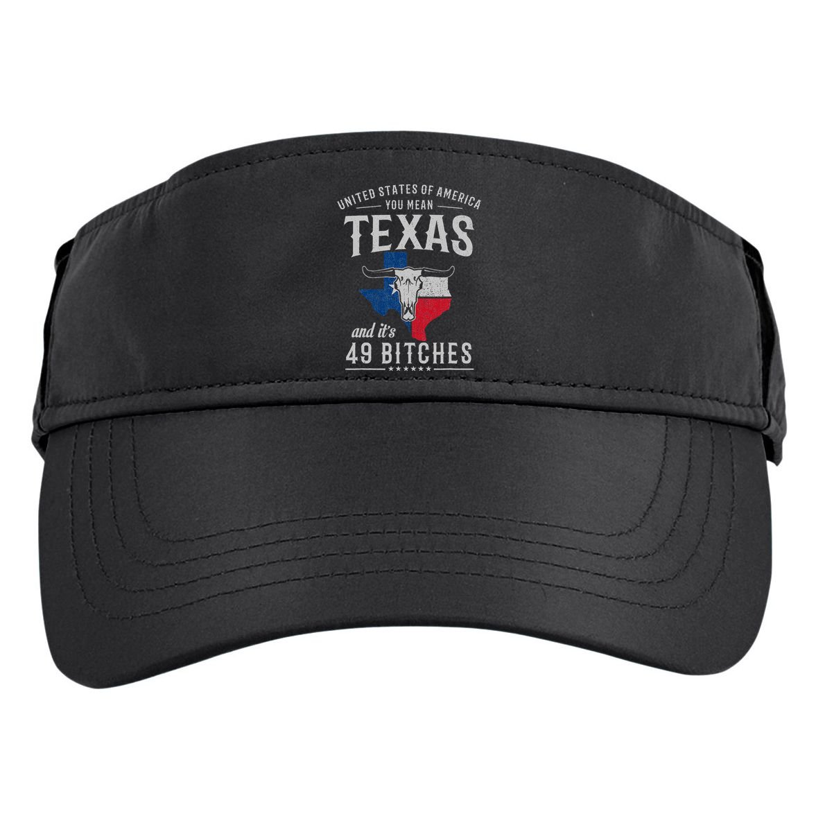 America You Mean Texas And Its 49 Bitches Texas Adult Drive Performance Visor