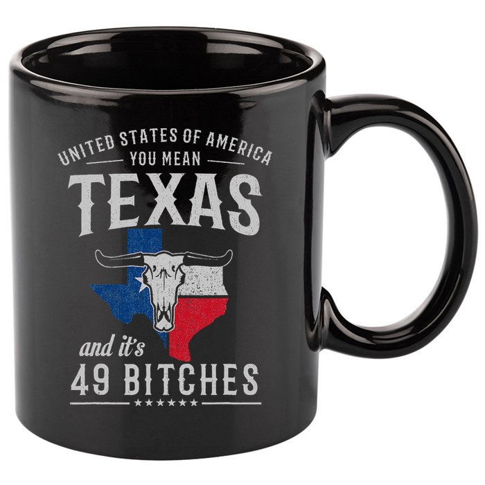 America You Mean Texas And Its 49 Bitches Texas 11oz C Handle Ceramic Mug