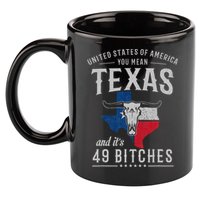 America You Mean Texas And Its 49 Bitches Texas 11oz C Handle Ceramic Mug
