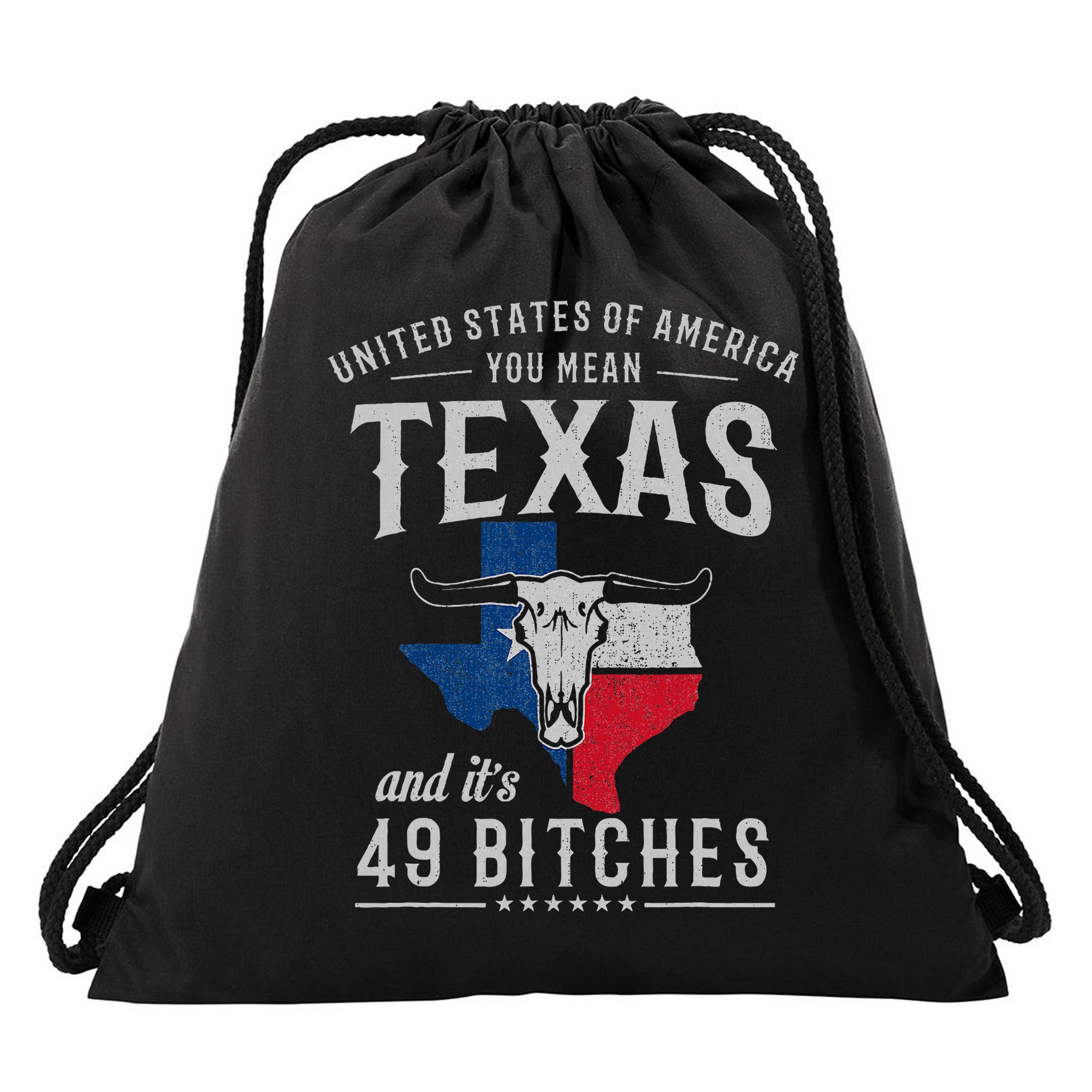 America You Mean Texas And Its 49 Bitches Texas Drawstring Bag
