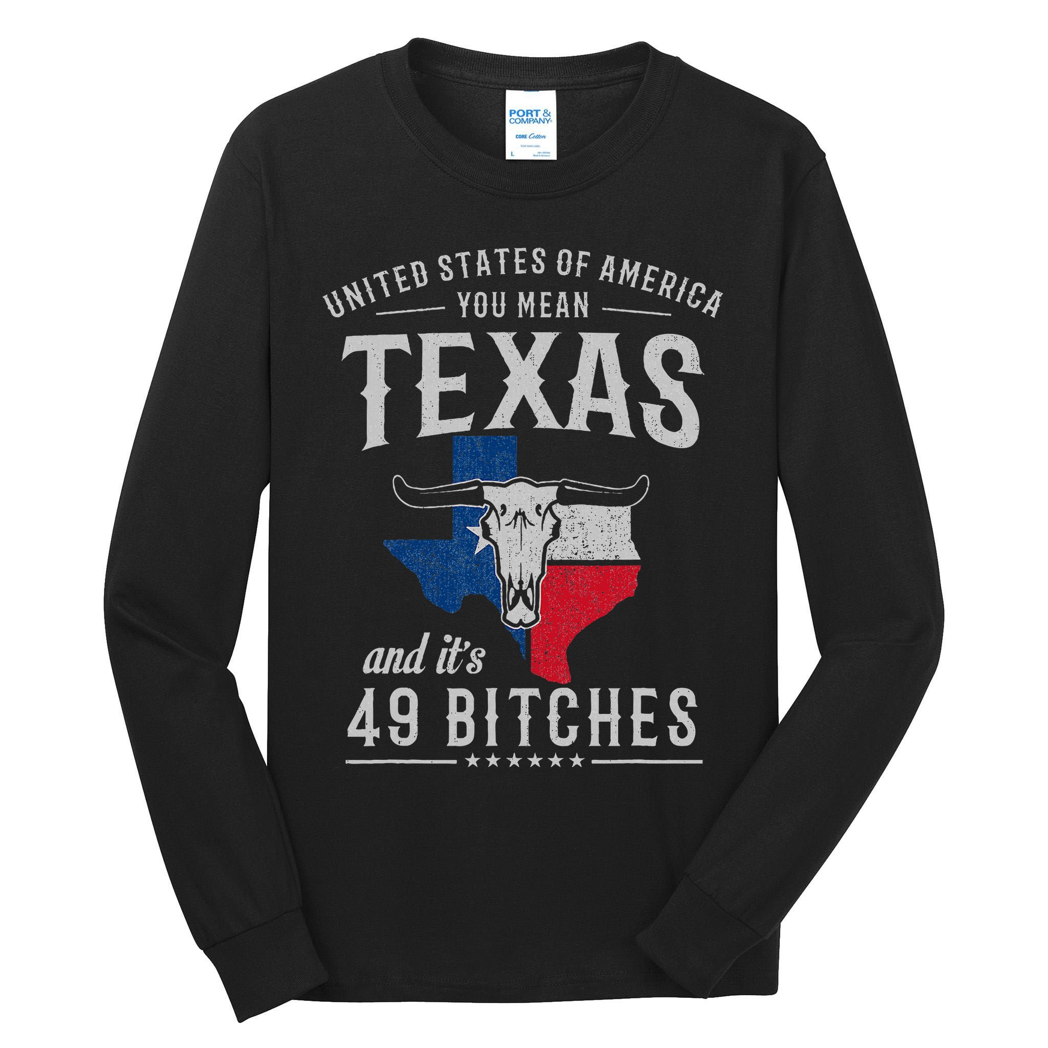 America You Mean Texas And Its 49 Bitches Texas Tall Long Sleeve T-Shirt