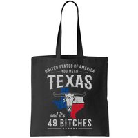 America You Mean Texas And Its 49 Bitches Texas Bag