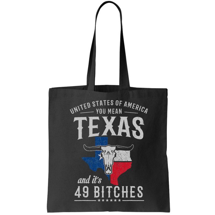 America You Mean Texas And Its 49 Bitches Texas Bag