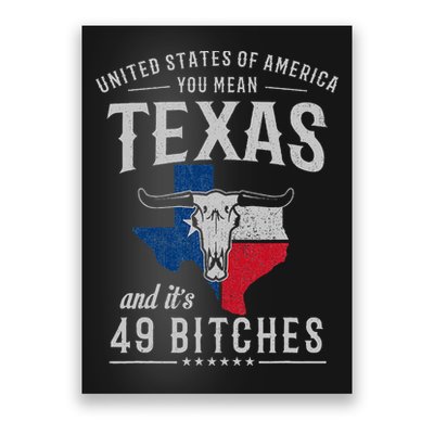 America You Mean Texas And Its 49 Bitches Texas Poster