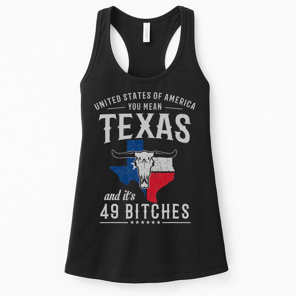 America You Mean Texas And Its 49 Bitches Texas Womens Tank Top