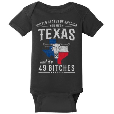 America You Mean Texas And Its 49 Bitches Texas Baby Bodysuit
