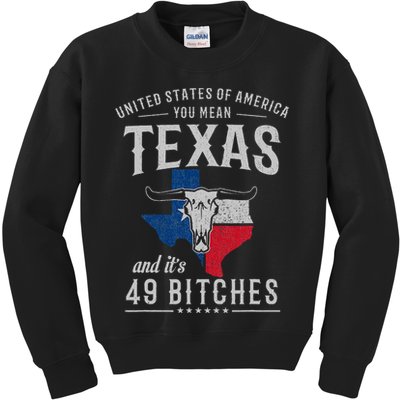 America You Mean Texas And Its 49 Bitches Texas Kids Sweatshirt