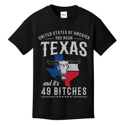 America You Mean Texas And Its 49 Bitches Texas Kids T-Shirt