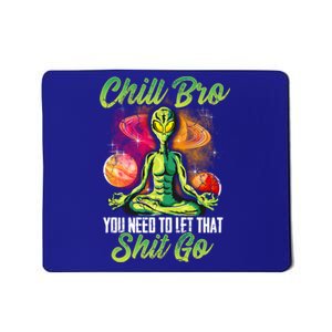 Alien Yoga Meditate Meditation Chill Bro Let That Shit Go Gift Mousepad