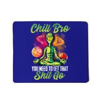 Alien Yoga Meditate Meditation Chill Bro Let That Shit Go Gift Mousepad