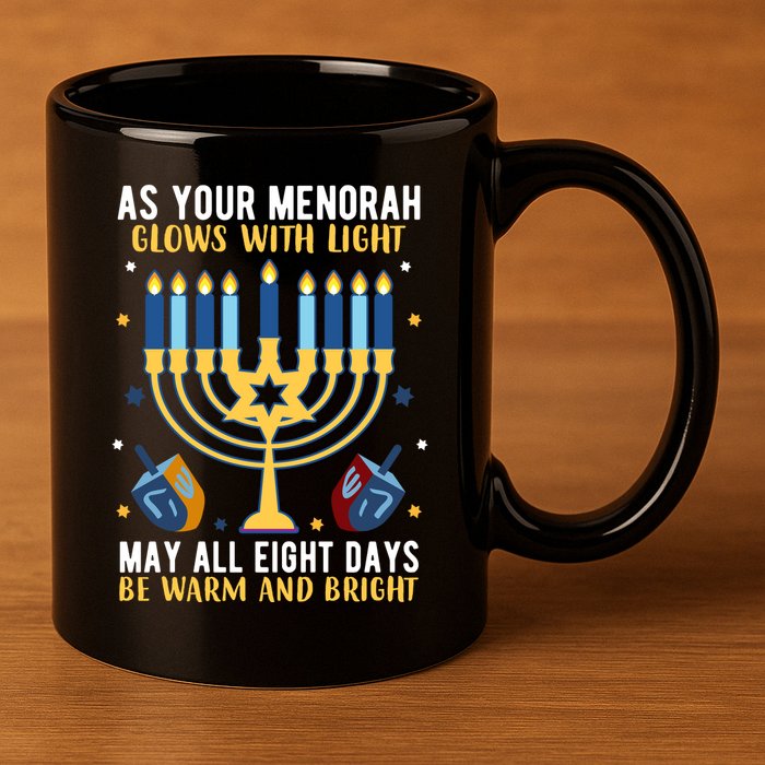 As Your Menorah Glows With Light May All Eight Days Be Warm And Bright 11oz C Handle Ceramic Mug