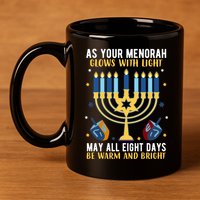 As Your Menorah Glows With Light May All Eight Days Be Warm And Bright 11oz C Handle Ceramic Mug