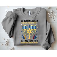 As Your Menorah Glows With Light May All Eight Days Be Warm And Bright Sweatshirt