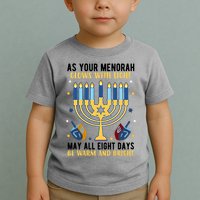 As Your Menorah Glows With Light May All Eight Days Be Warm And Bright Toddler T-Shirt